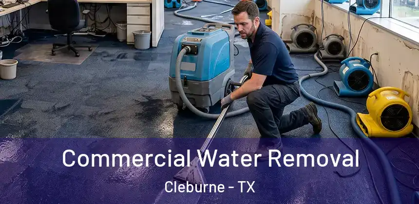  Commercial Water Removal Cleburne - TX