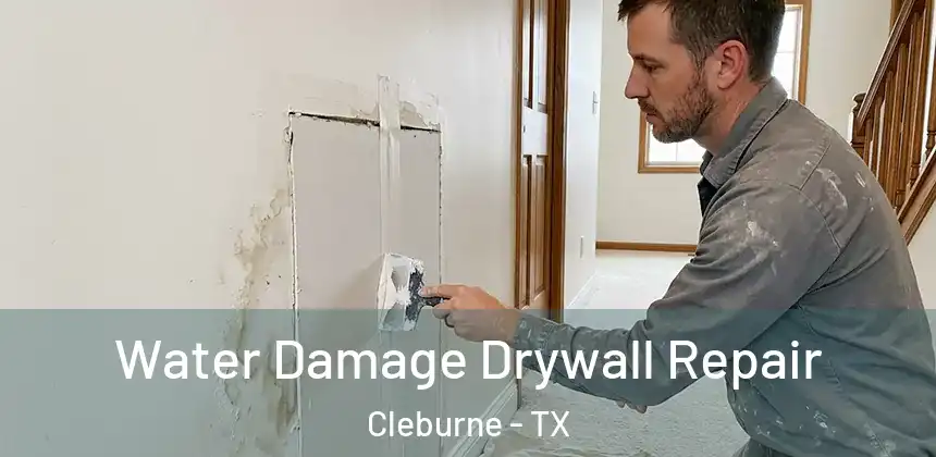  Water Damage Drywall Repair Cleburne - TX