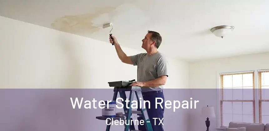  Water Stain Repair Cleburne - TX